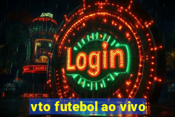 vto futebol ao vivo